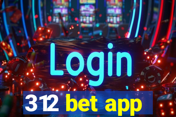 312 bet app